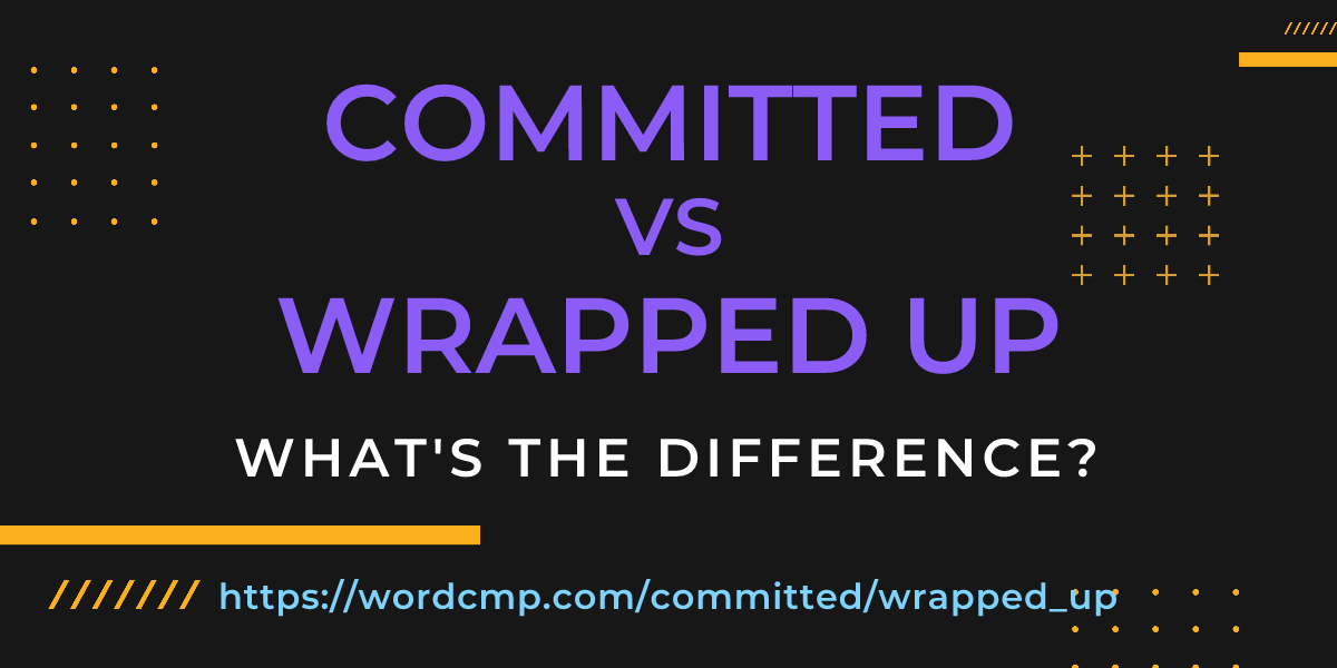 Difference between committed and wrapped up