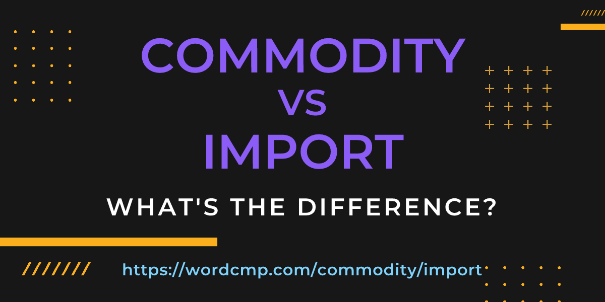 Difference between commodity and import