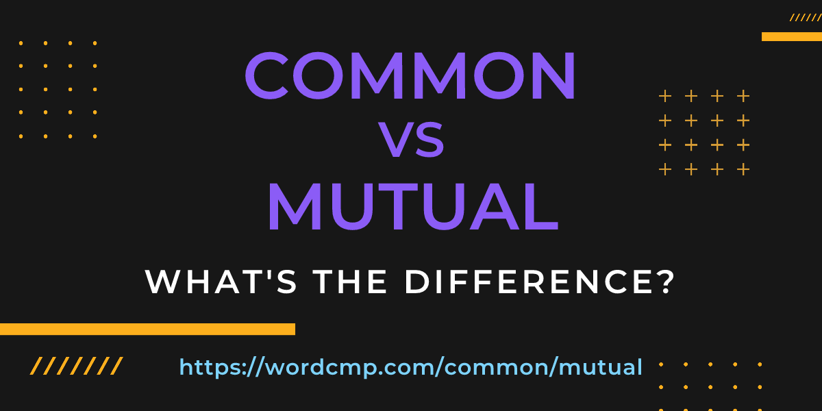 Difference between common and mutual