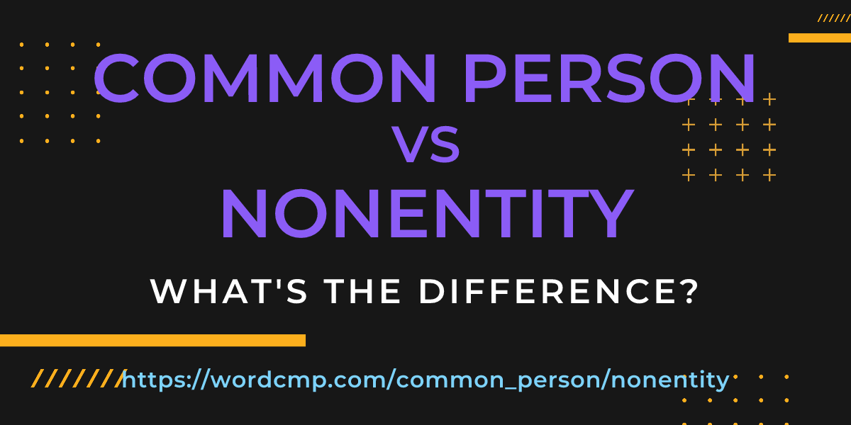 Difference between common person and nonentity