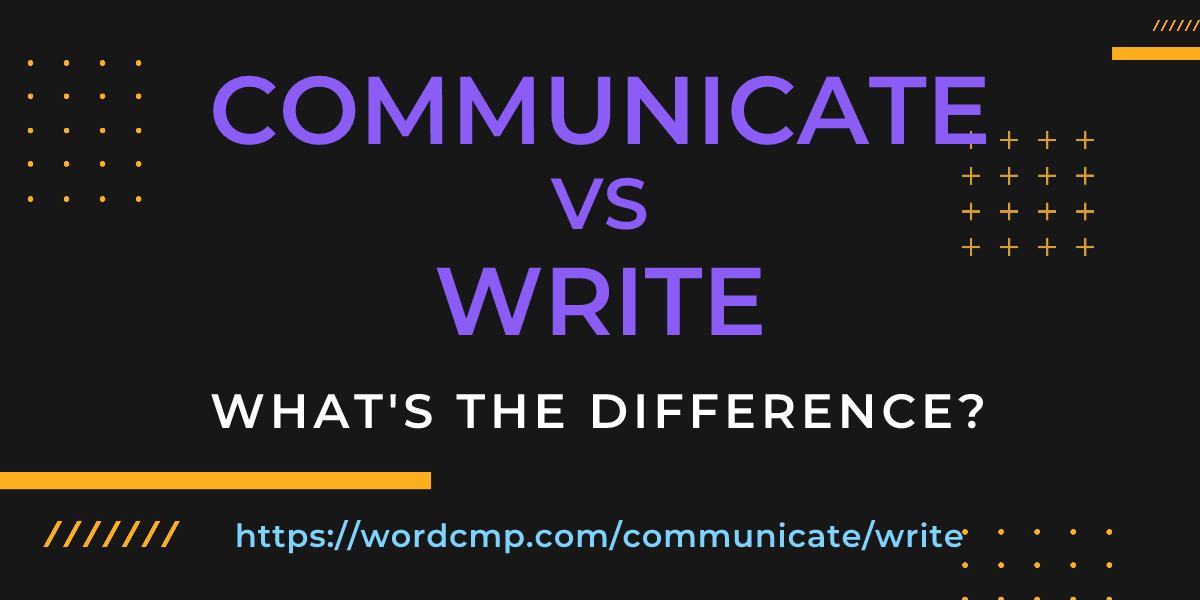 Difference between communicate and write