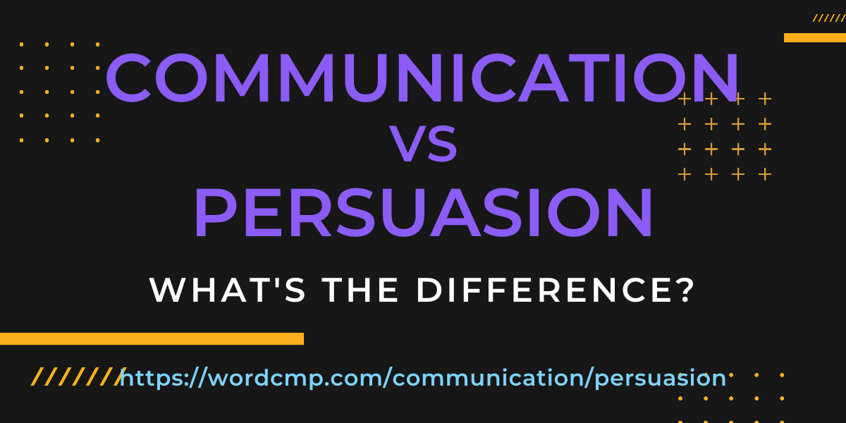 Difference between communication and persuasion
