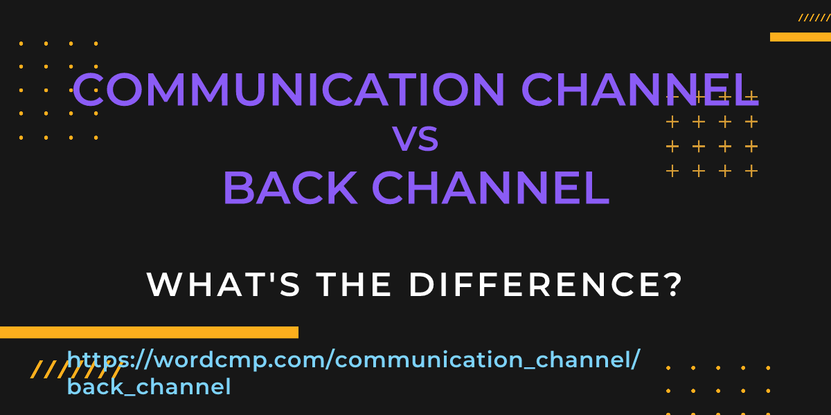 Difference between communication channel and back channel