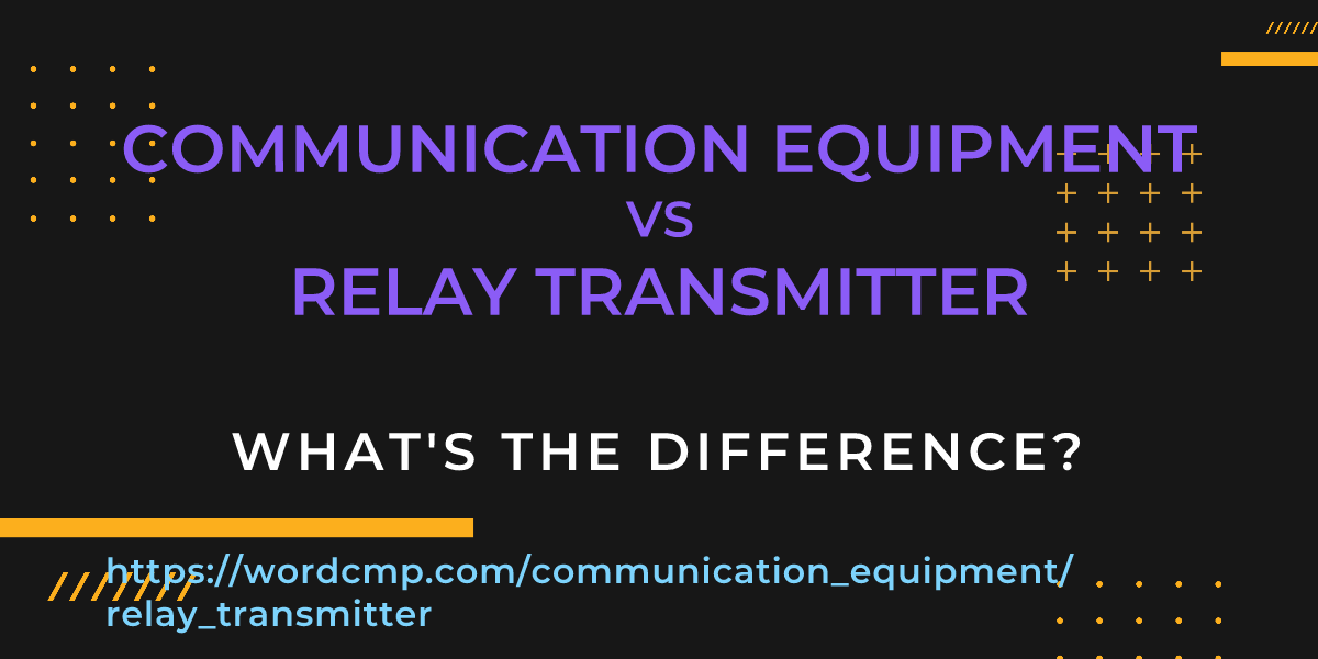 Difference between communication equipment and relay transmitter