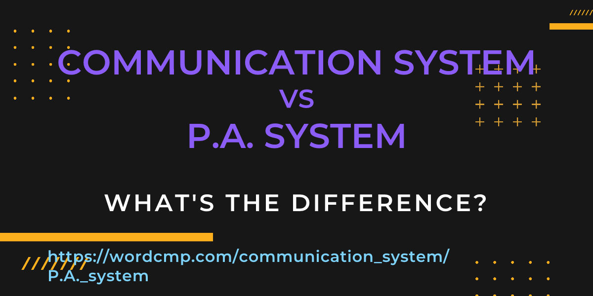 Difference between communication system and P.A. system