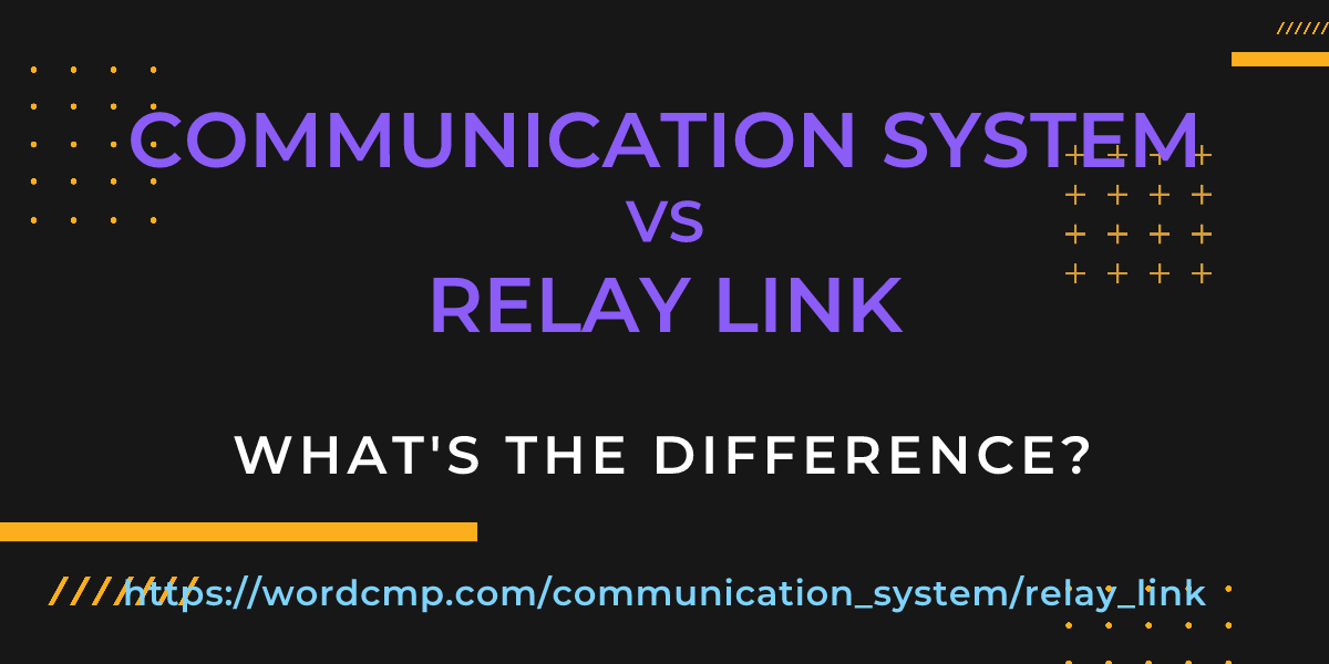 Difference between communication system and relay link