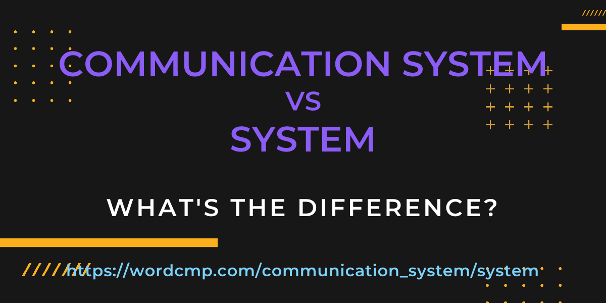 Difference between communication system and system