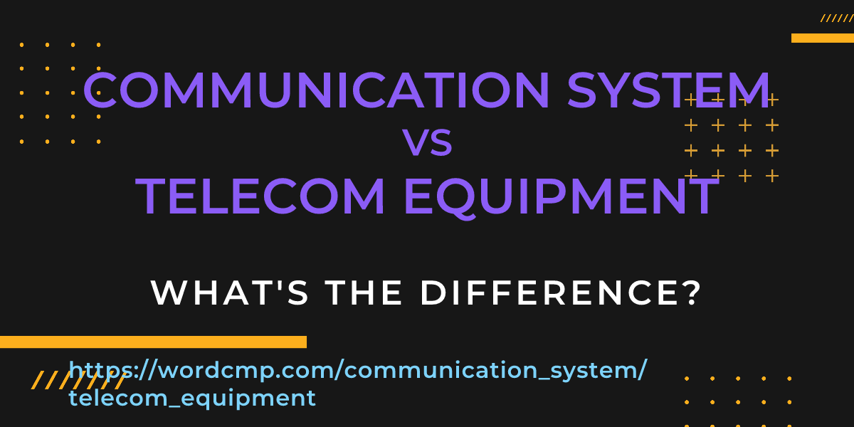 Difference between communication system and telecom equipment