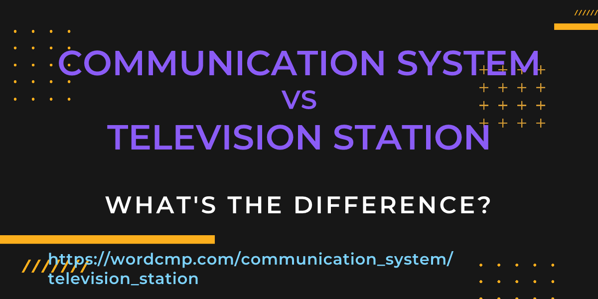 Difference between communication system and television station