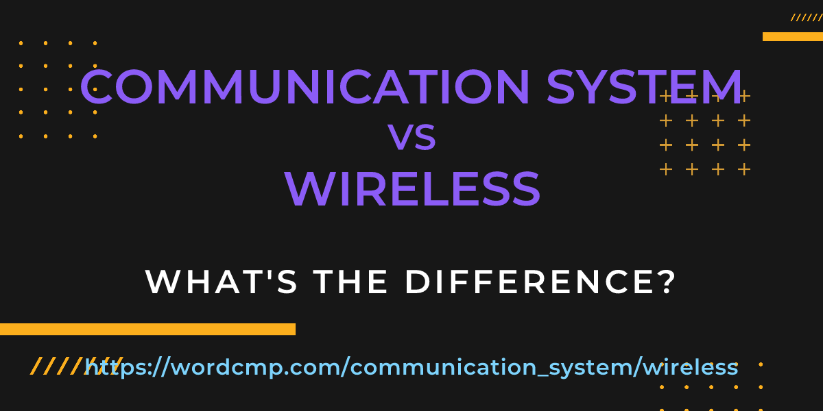 Difference between communication system and wireless