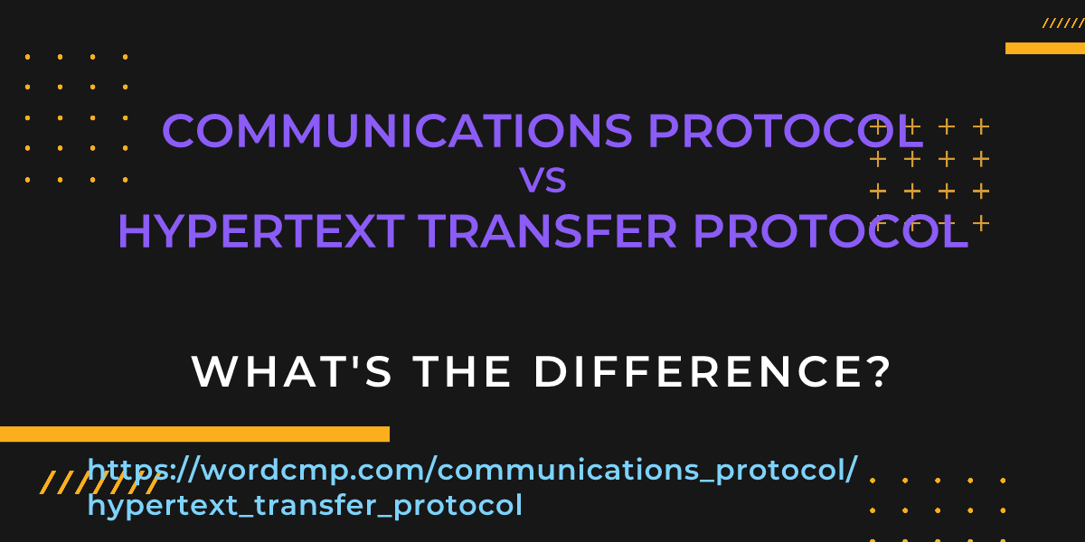 Difference between communications protocol and hypertext transfer protocol