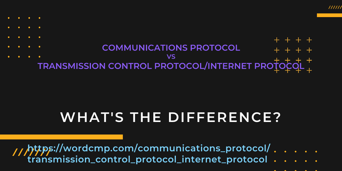 Difference between communications protocol and transmission control protocol/internet protocol
