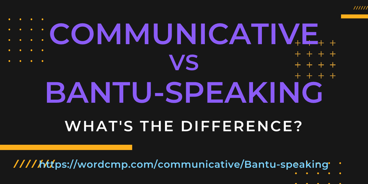 Difference between communicative and Bantu-speaking