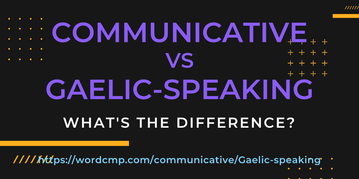 Difference between communicative and Gaelic-speaking