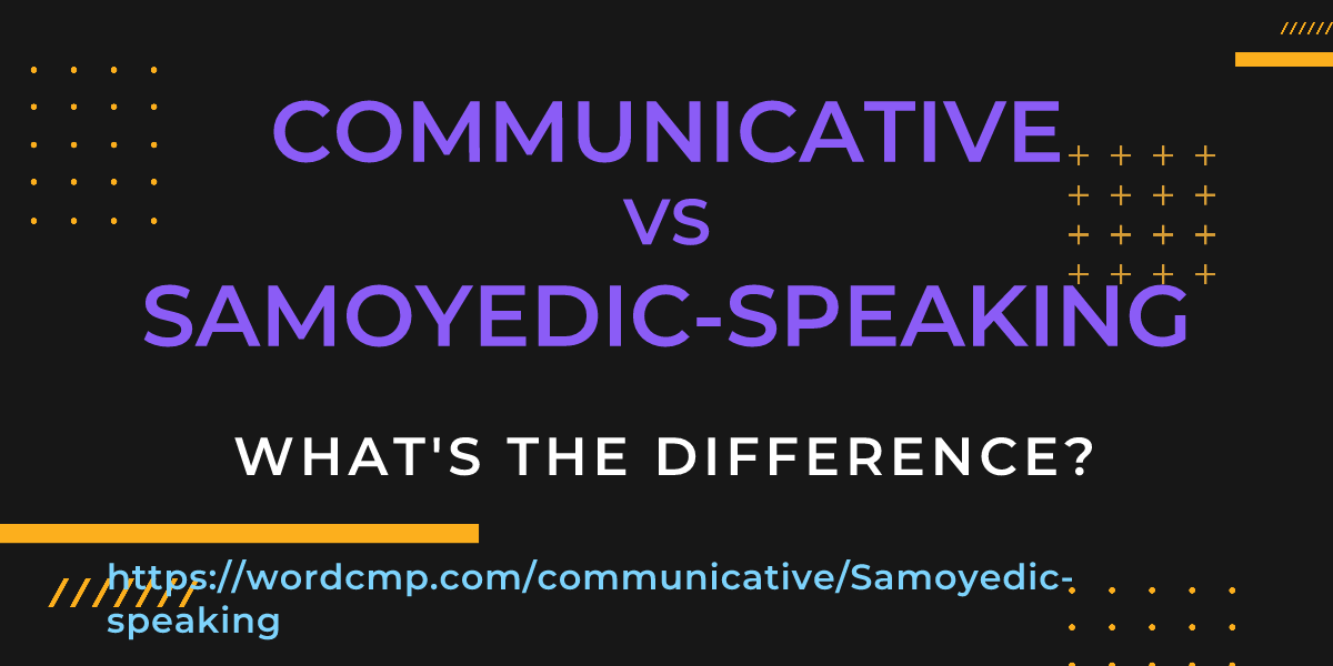 Difference between communicative and Samoyedic-speaking