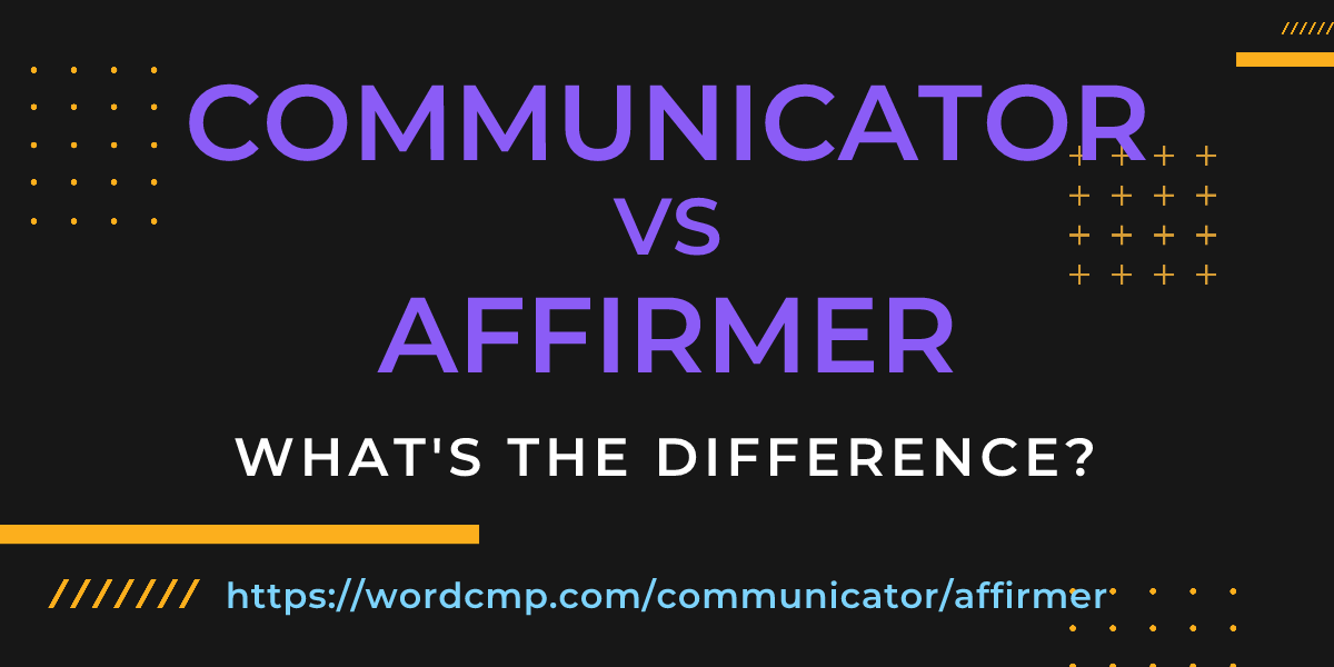 Difference between communicator and affirmer