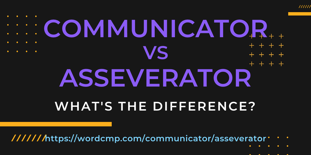 Difference between communicator and asseverator