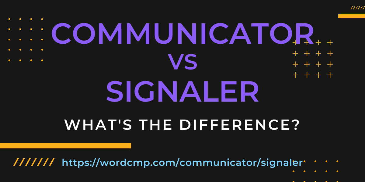 Difference between communicator and signaler