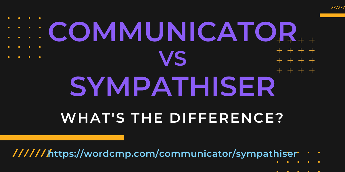 Difference between communicator and sympathiser
