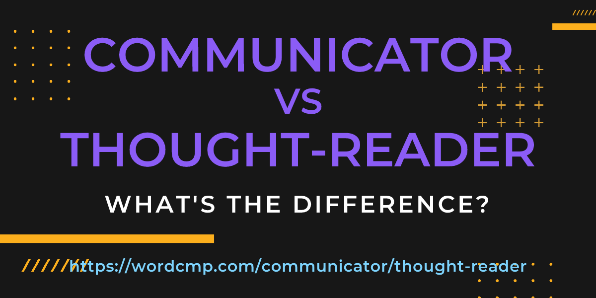 Difference between communicator and thought-reader