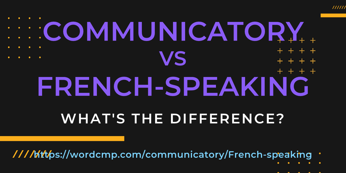 Difference between communicatory and French-speaking