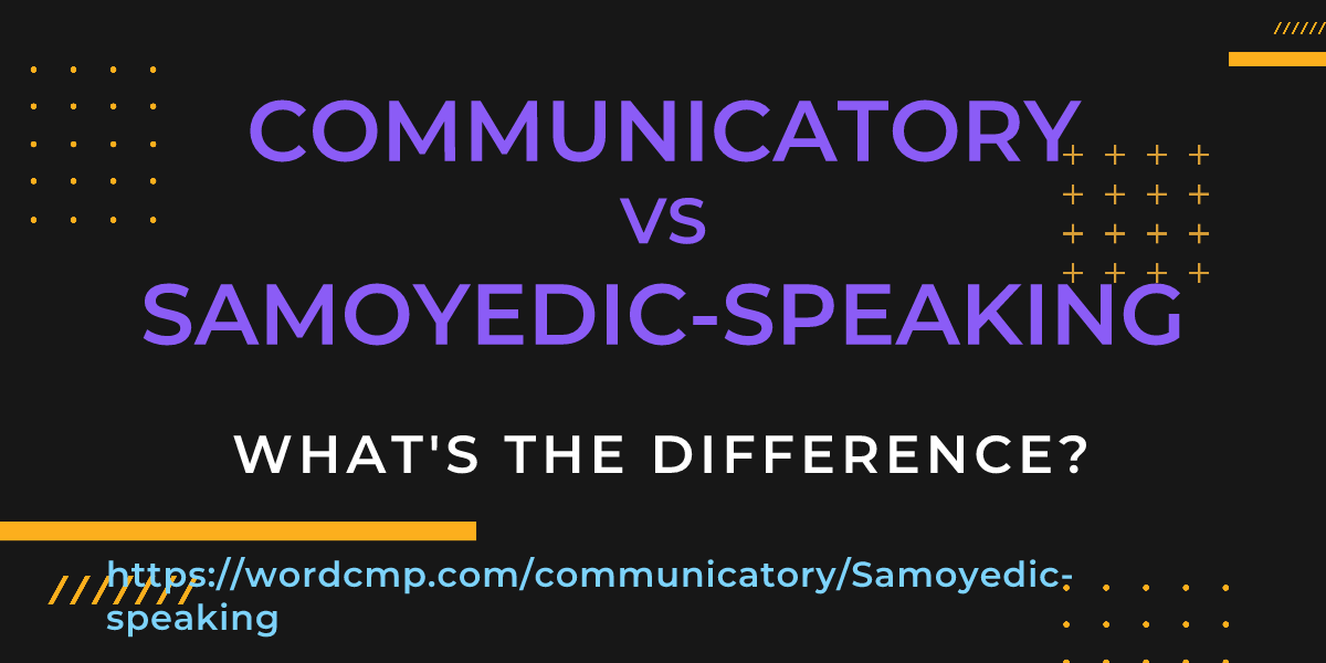 Difference between communicatory and Samoyedic-speaking