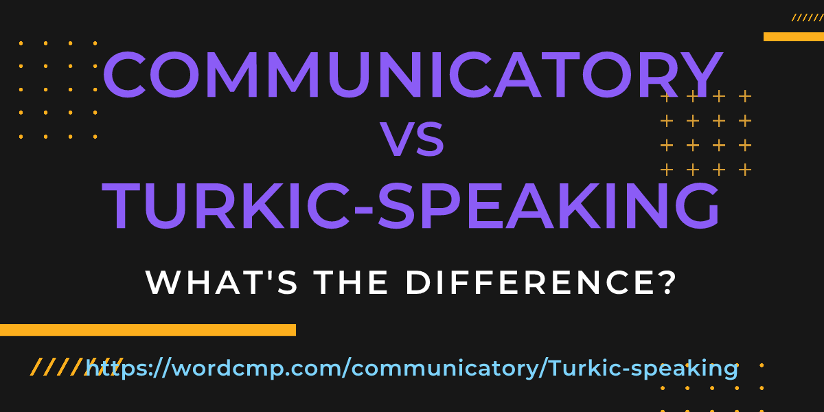 Difference between communicatory and Turkic-speaking
