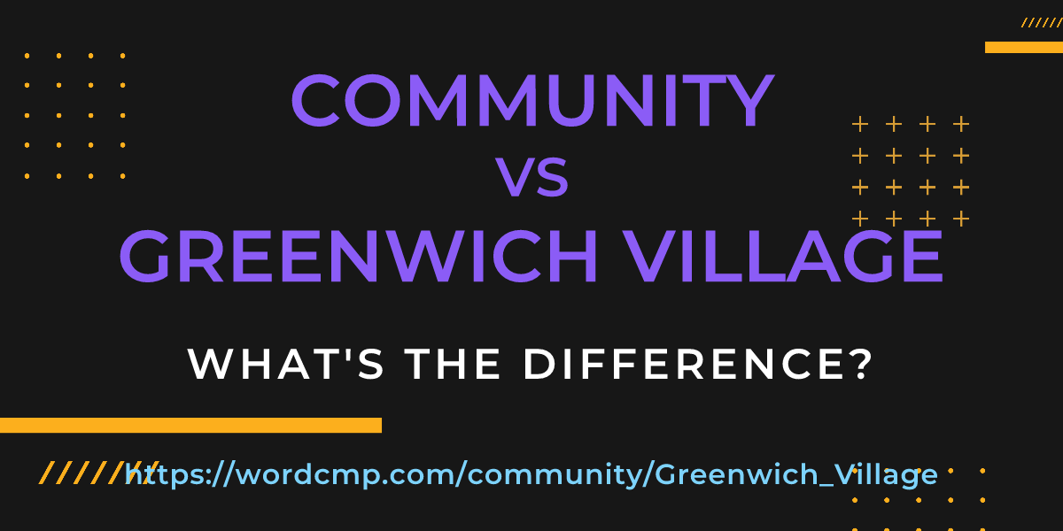 Difference between community and Greenwich Village