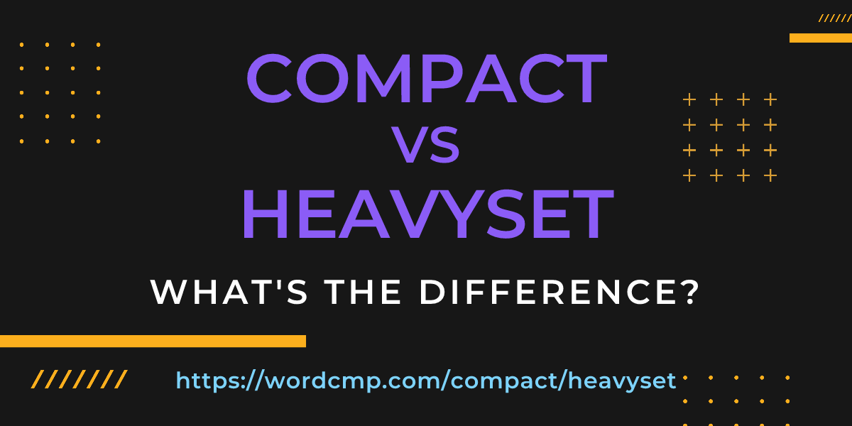 Difference between compact and heavyset