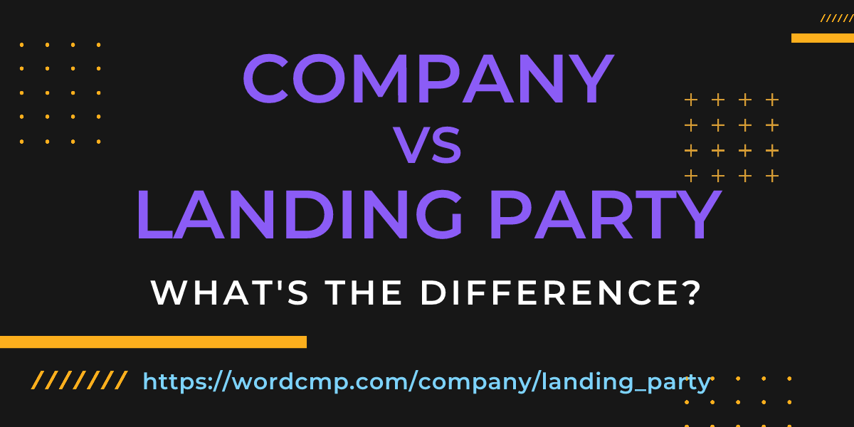 Difference between company and landing party