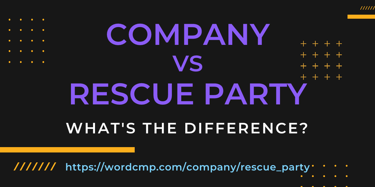 Difference between company and rescue party