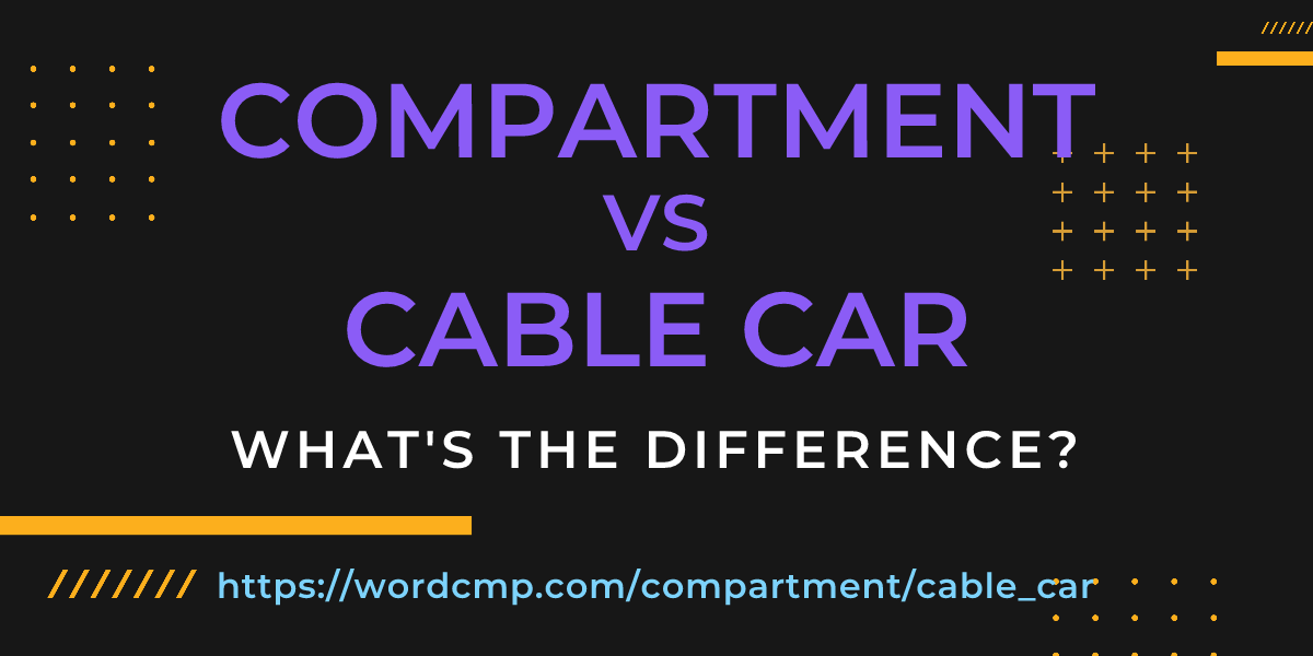 Difference between compartment and cable car