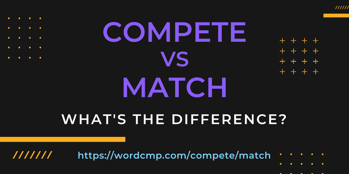 Difference between compete and match