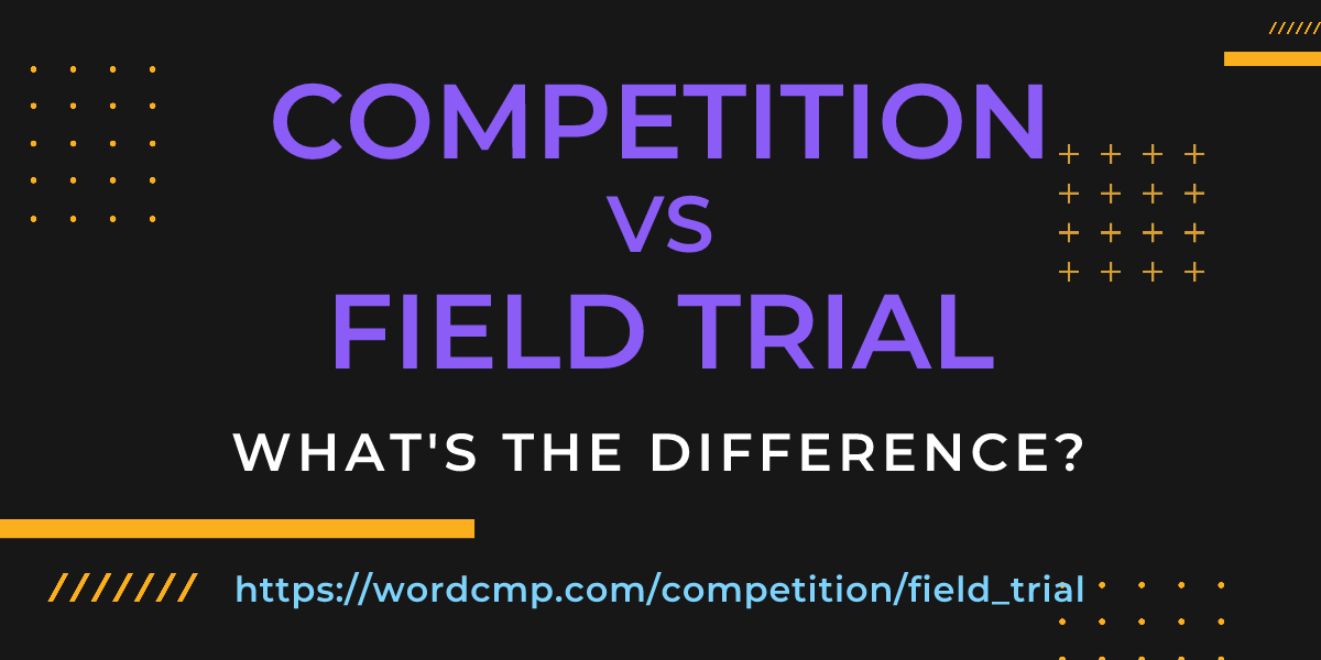 Difference between competition and field trial