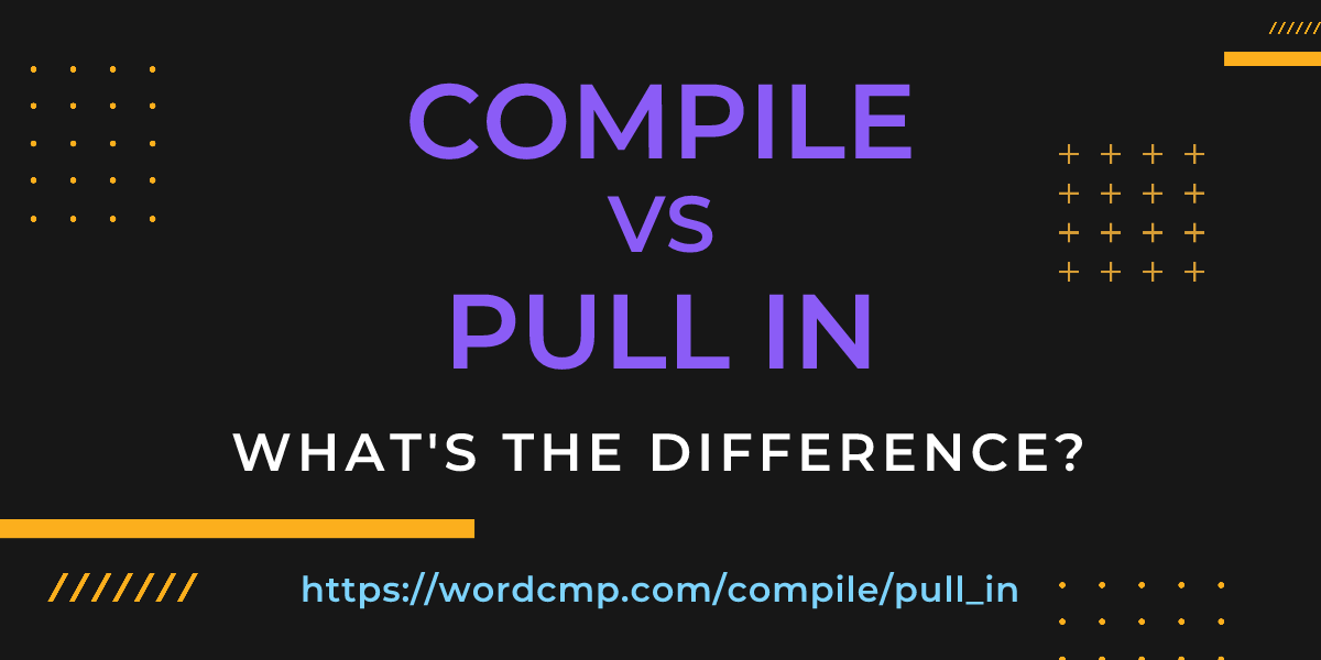 Difference between compile and pull in