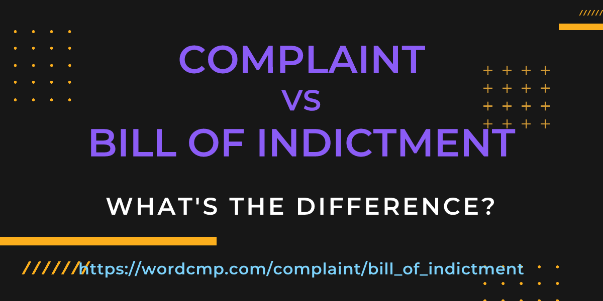 Difference between complaint and bill of indictment