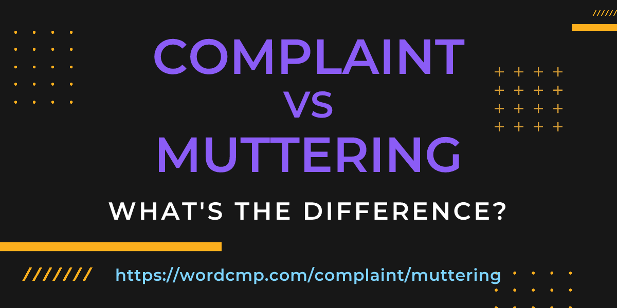 Difference between complaint and muttering