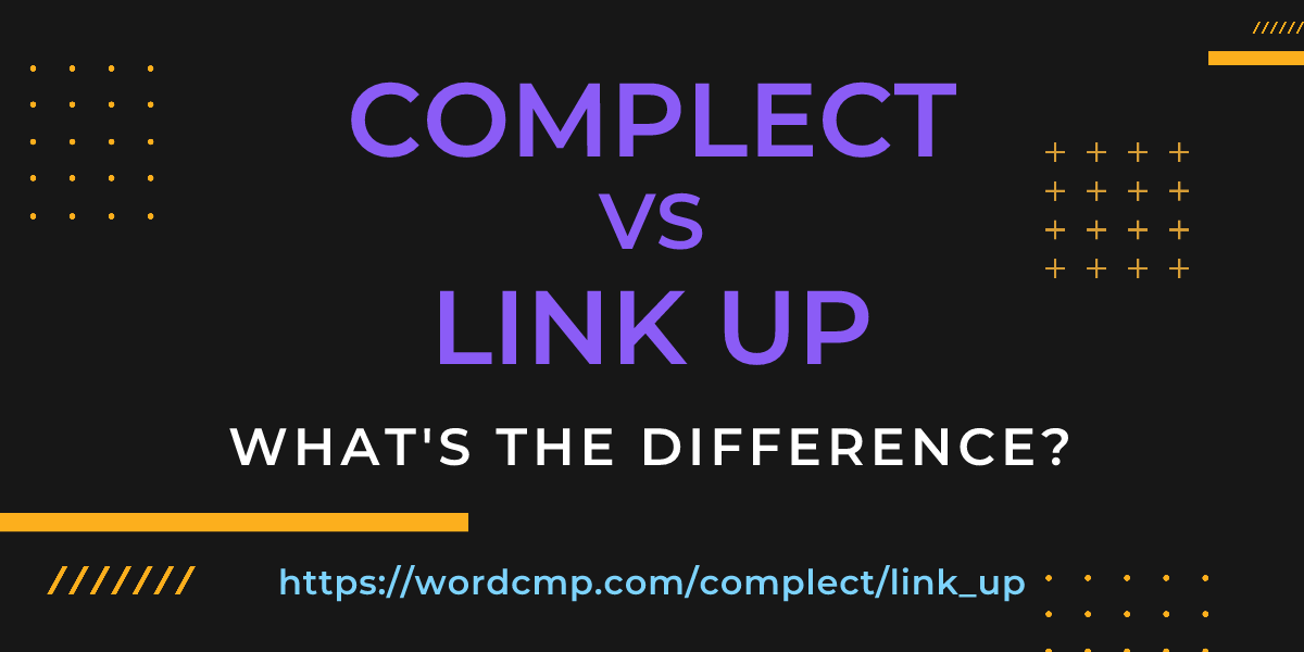 Difference between complect and link up