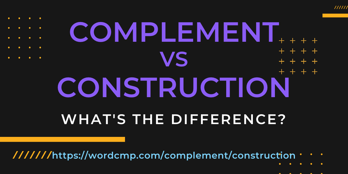 Difference between complement and construction
