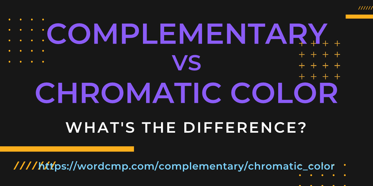 Difference between complementary and chromatic color