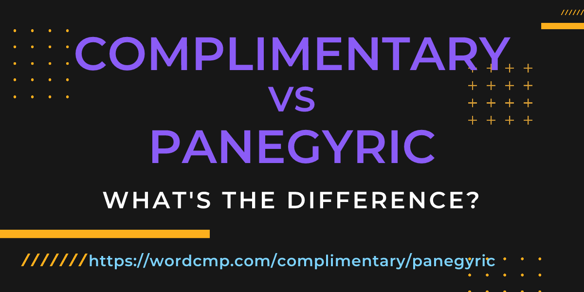 Difference between complimentary and panegyric