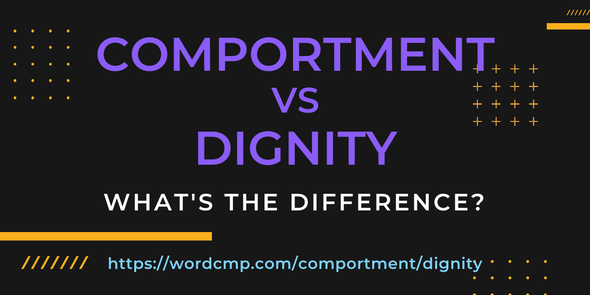 Difference between comportment and dignity