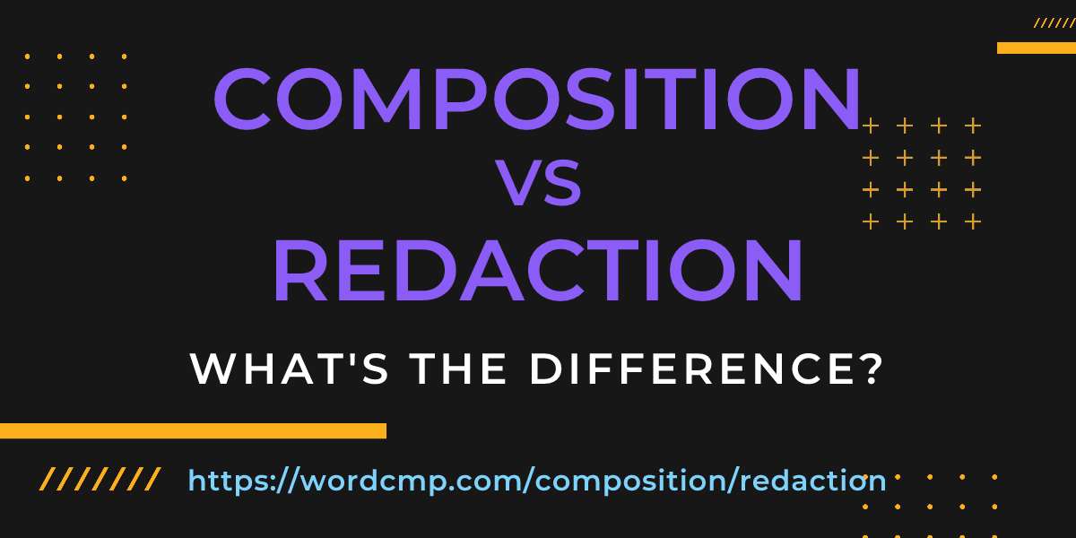 Difference between composition and redaction