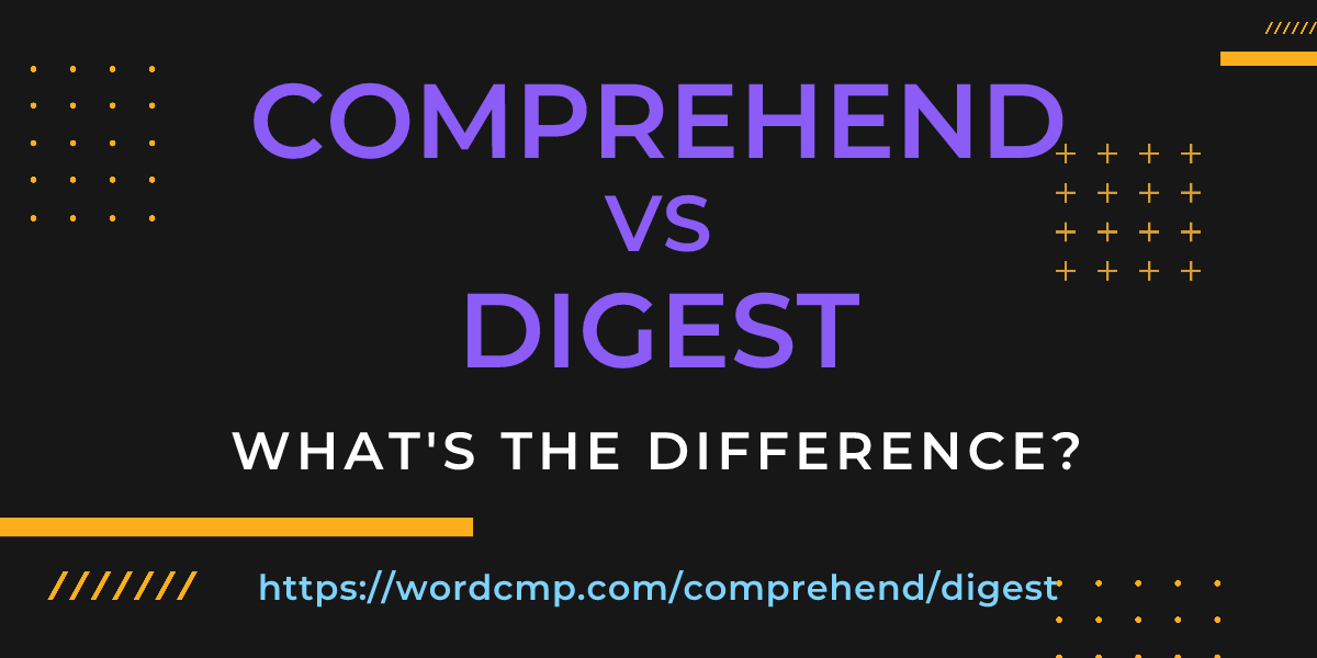 Difference between comprehend and digest
