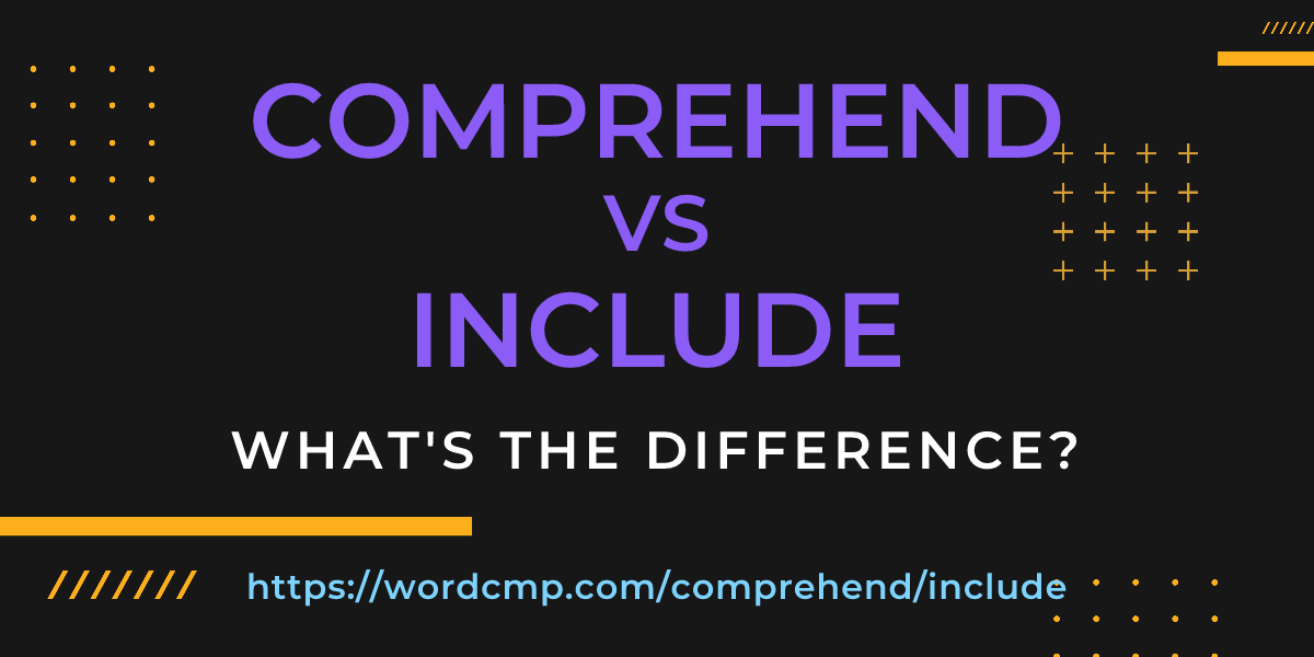Difference between comprehend and include