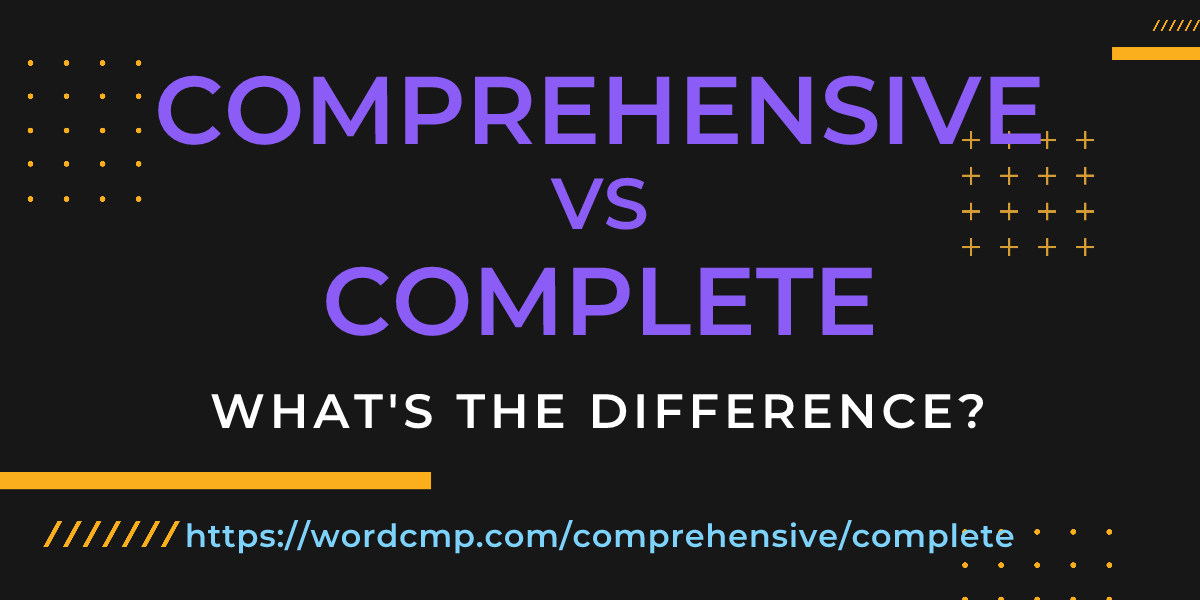Difference between comprehensive and complete