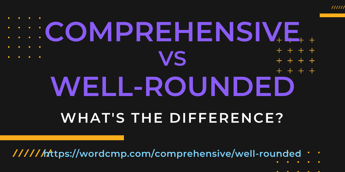 Difference between comprehensive and well-rounded