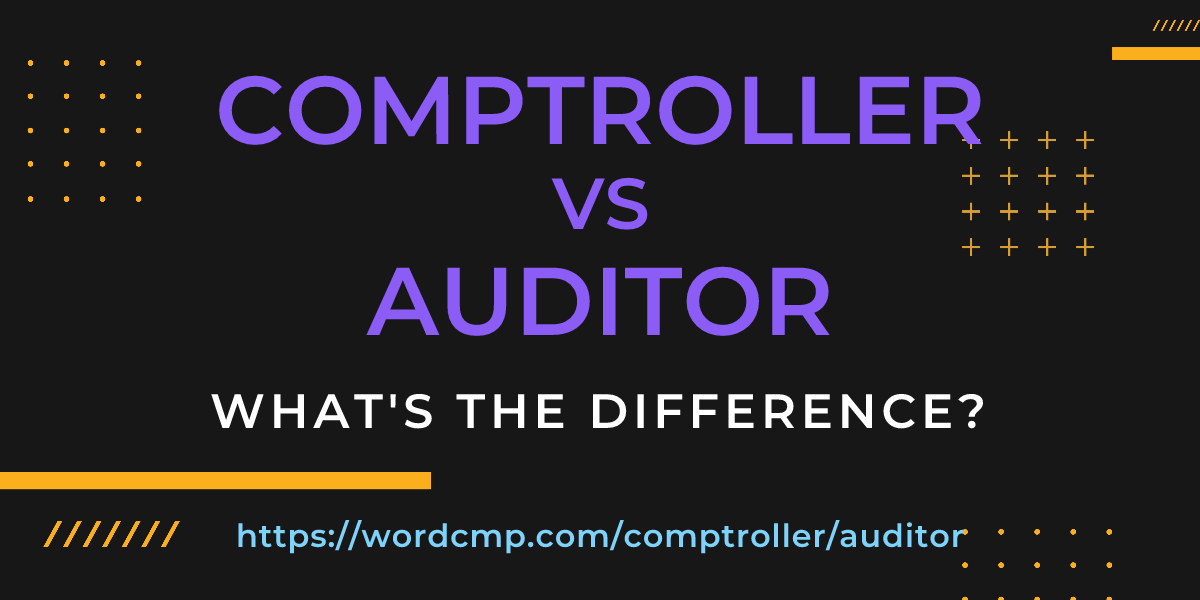 Difference between comptroller and auditor