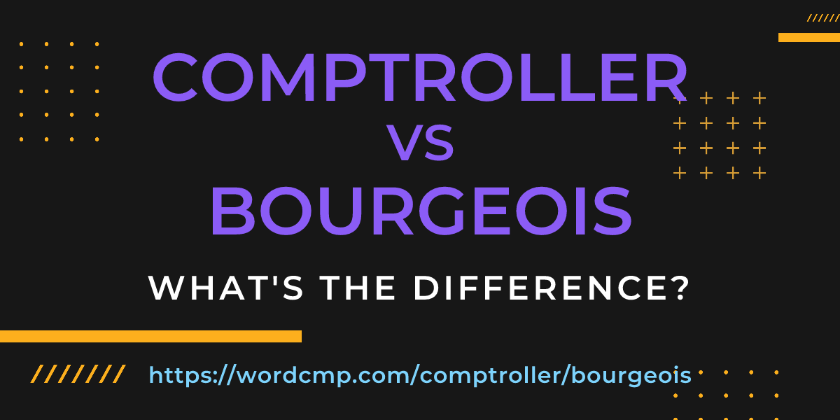 Difference between comptroller and bourgeois