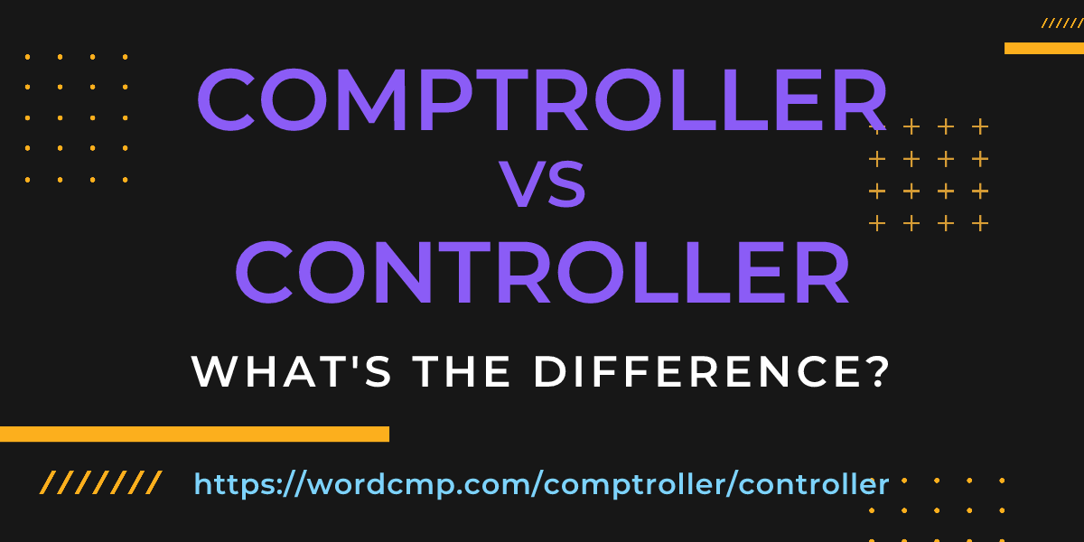 Difference between comptroller and controller
